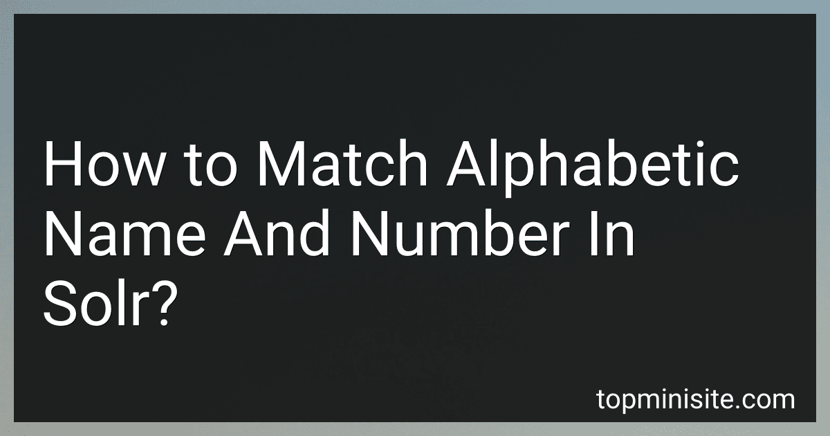 How to Match Alphabetic Name And Number In Solr? preview