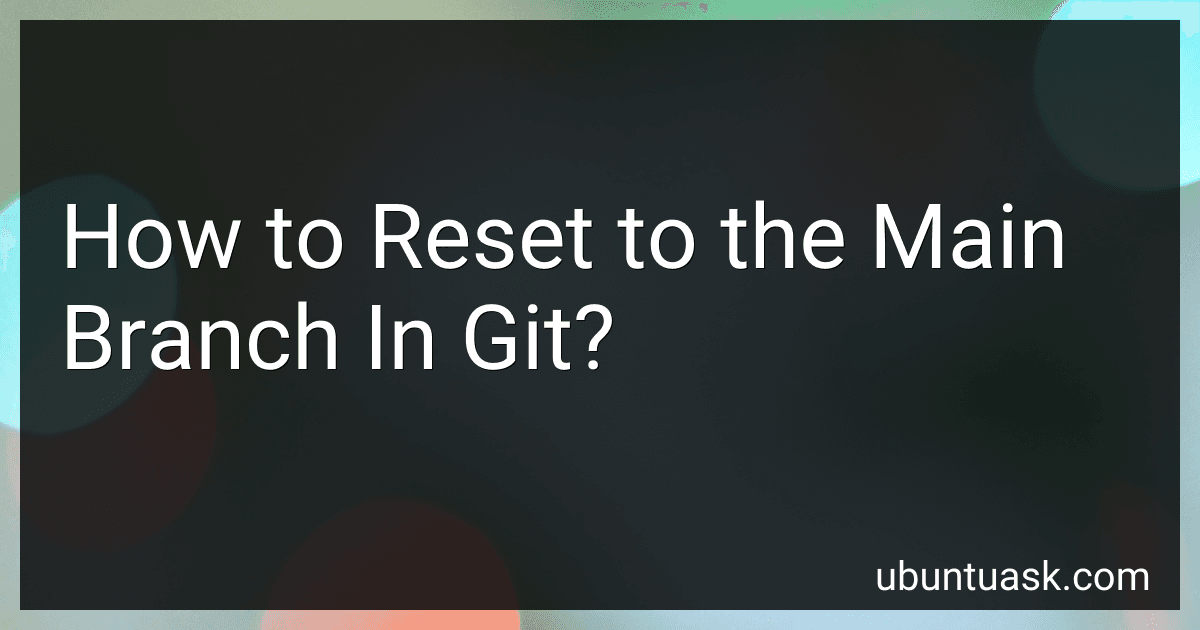 How to Reset to the Main Branch In Git? image