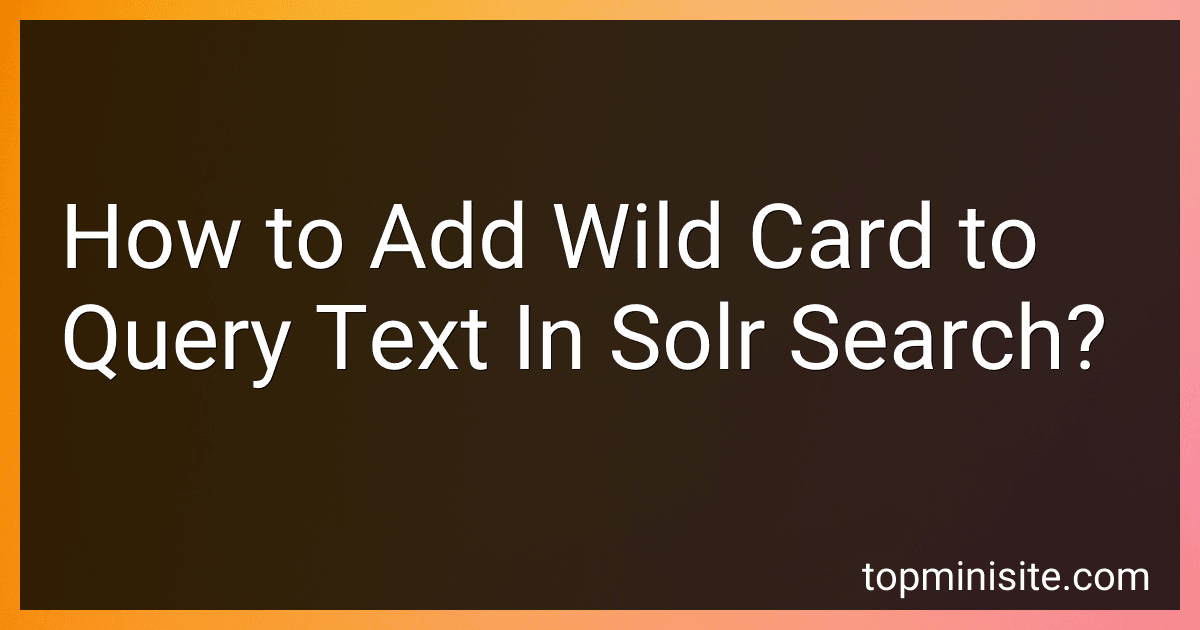 How to Add Wild Card to Query Text In Solr Search? image