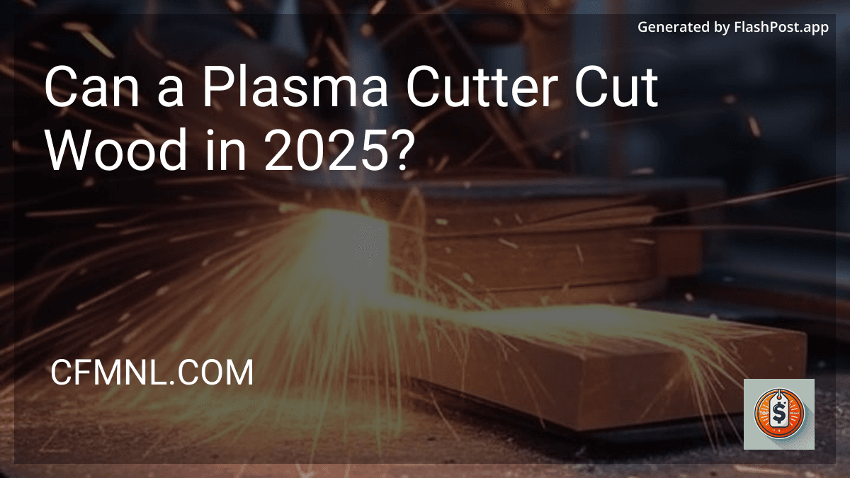 Can a Plasma Cutter Cut Wood in 2025? image