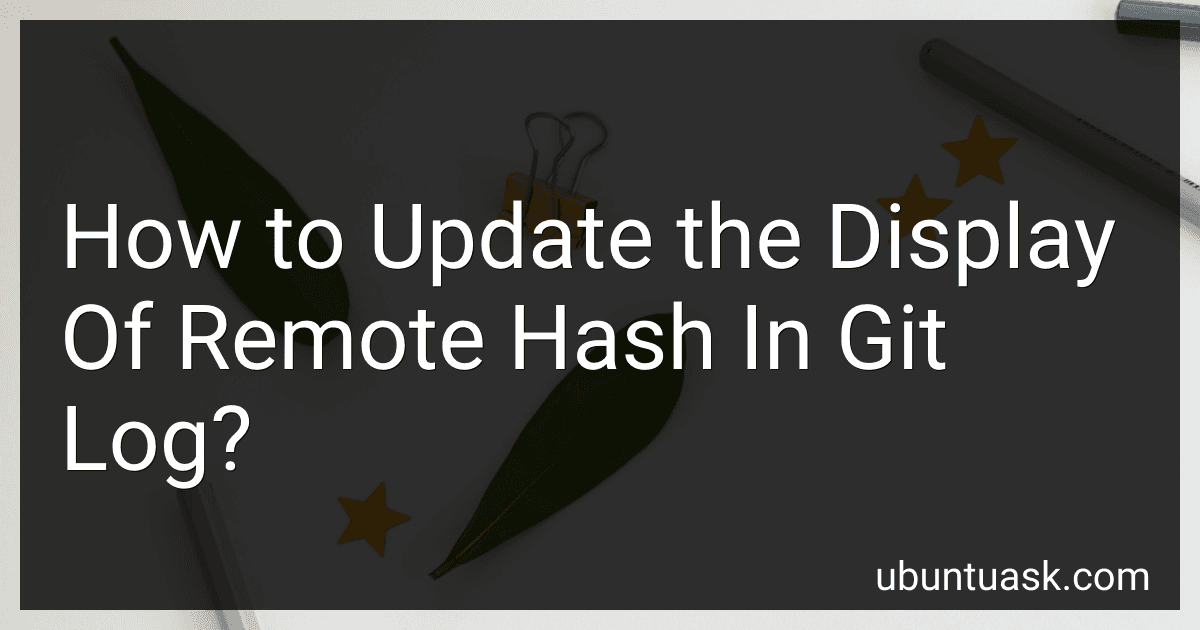 How to Update the Display Of Remote Hash In Git Log? image