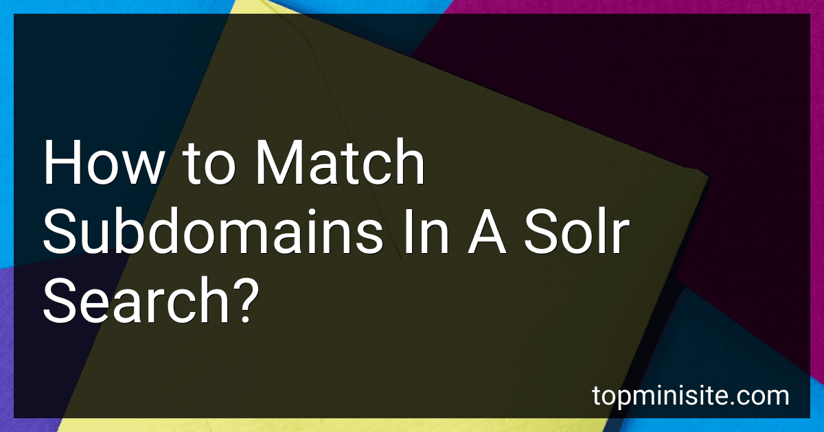 How to Match Subdomains In A Solr Search? preview