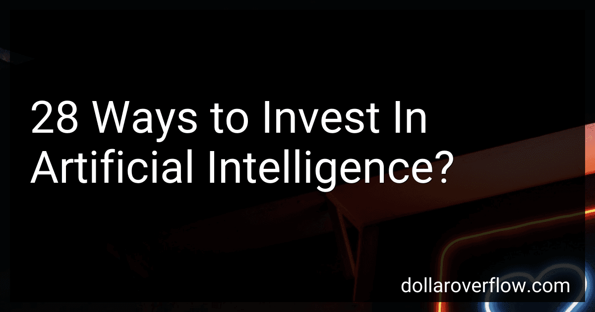 28 Ways to Invest In Artificial Intelligence? image