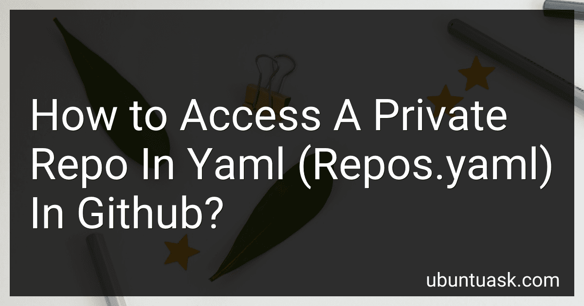 How to Access A Private Repo In Yaml (Repos.yaml) In Github? preview
