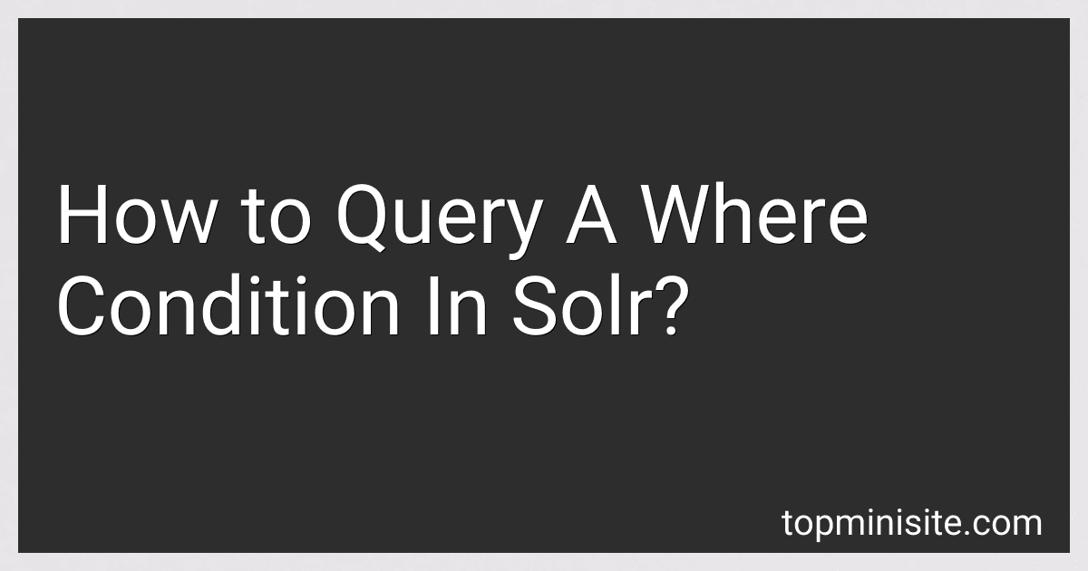 How to Query A Where Condition In Solr? preview