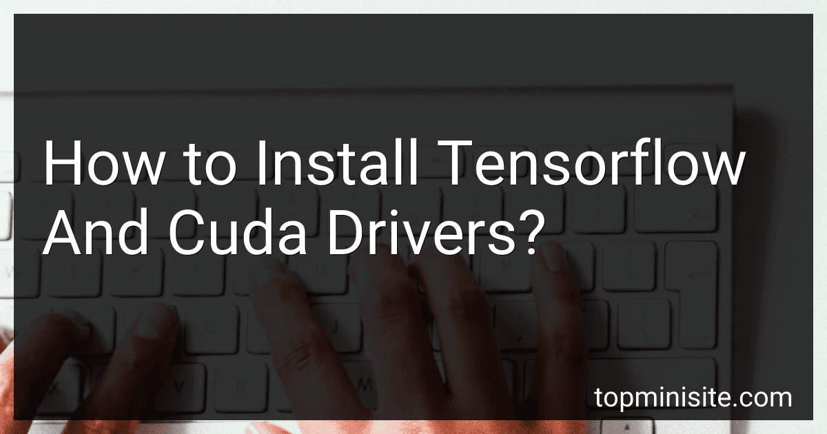 How to Install Tensorflow And Cuda Drivers? preview