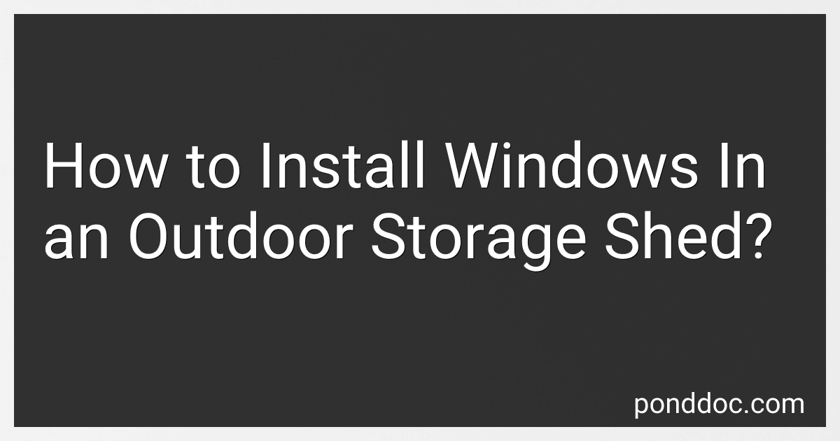 How to Install Windows In an Outdoor Storage Shed? image