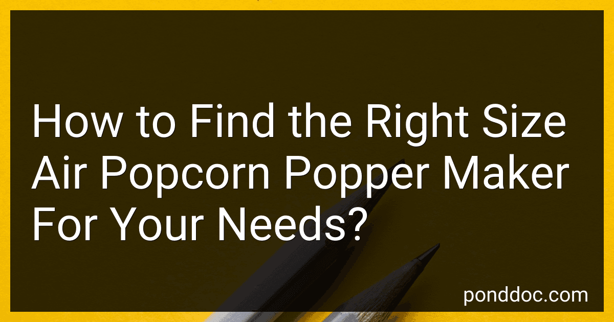 How to Find the Right Size Air Popcorn Popper Maker For Your Needs? image