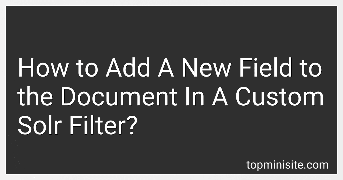 How to Add A New Field to the Document In A Custom Solr Filter? image