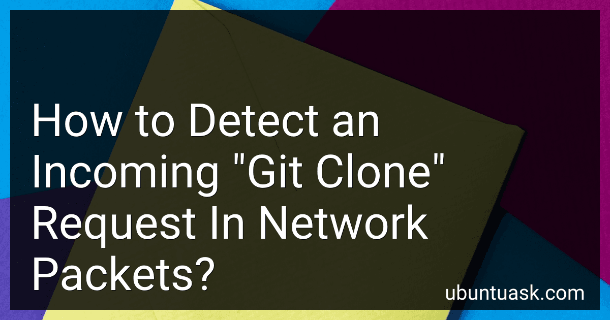 How to Detect an Incoming "Git Clone" Request In Network Packets? preview