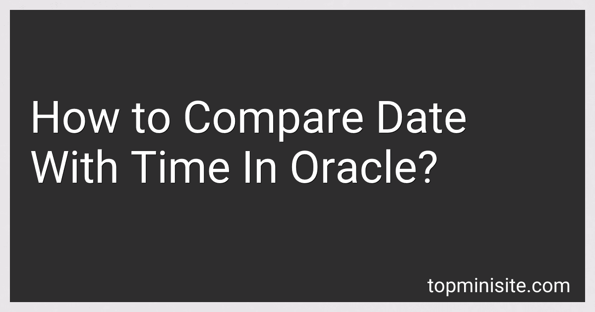How to Compare Date With Time In Oracle? preview
