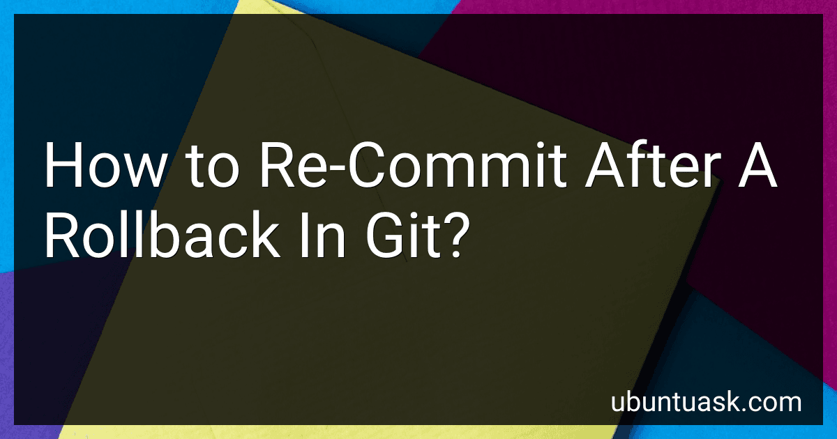 How to Re-Commit After A Rollback In Git? preview