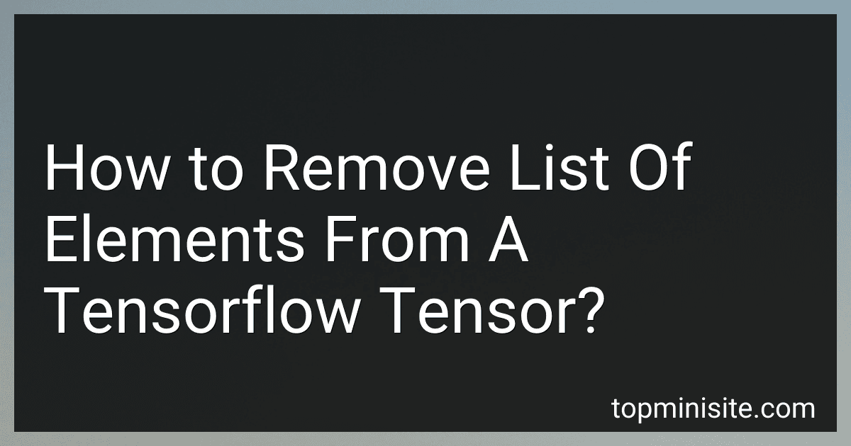 How to Remove List Of Elements From A Tensorflow Tensor? preview