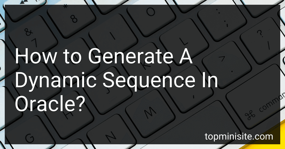 How to Generate A Dynamic Sequence In Oracle? image