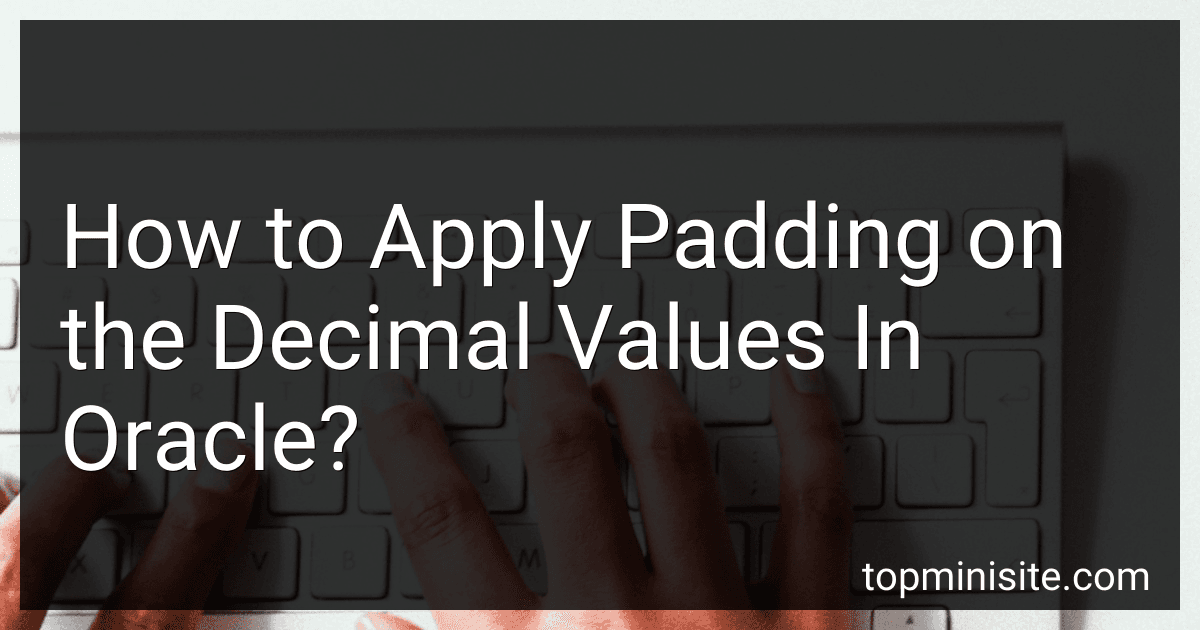 How to Apply Padding on the Decimal Values In Oracle? preview
