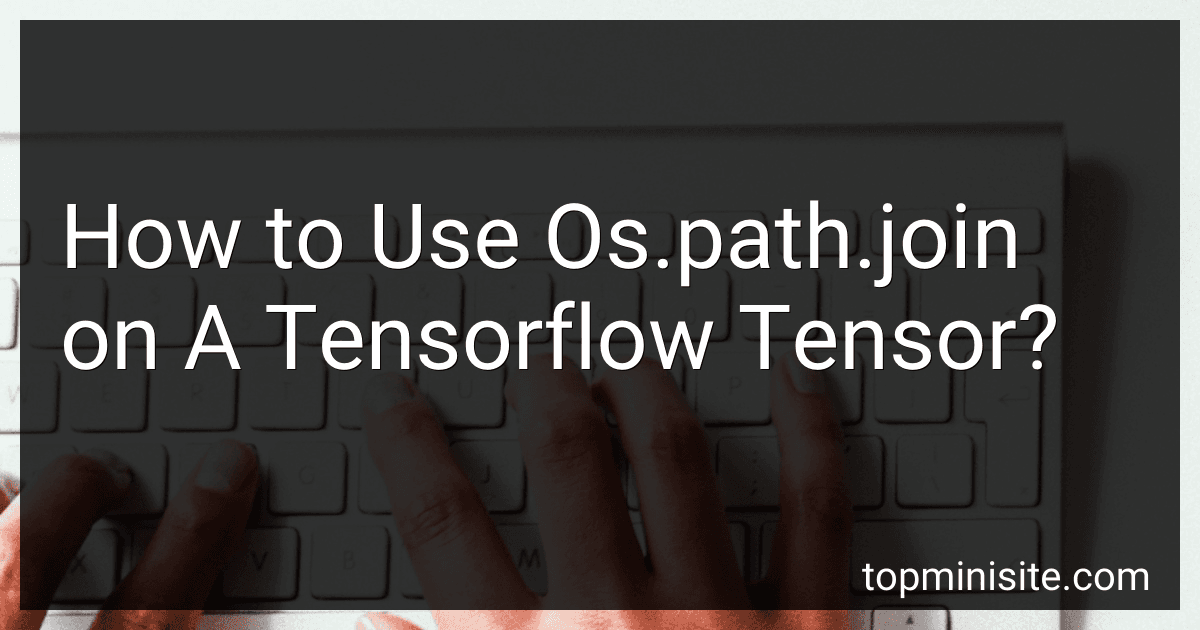 How to Use Os.path.join on A Tensorflow Tensor? image