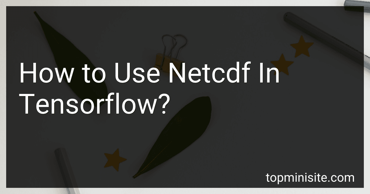 How to Use Netcdf In Tensorflow? preview
