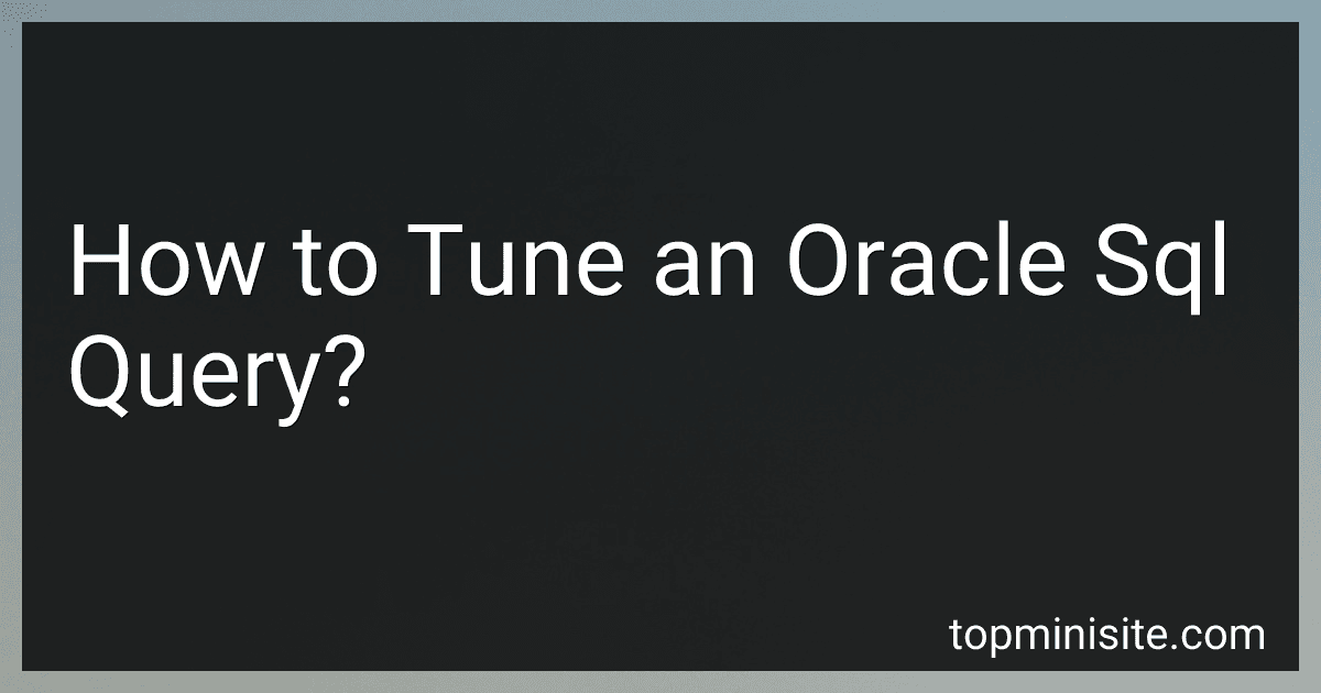 How to Tune an Oracle Sql Query? preview