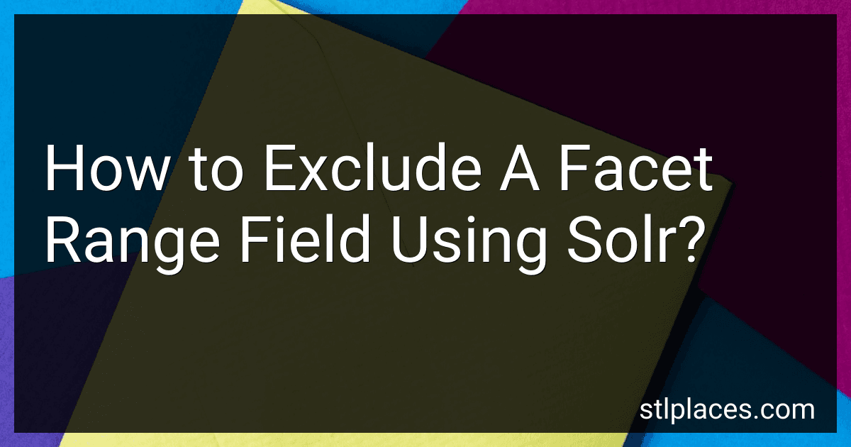 How to Exclude A Facet Range Field Using Solr? preview