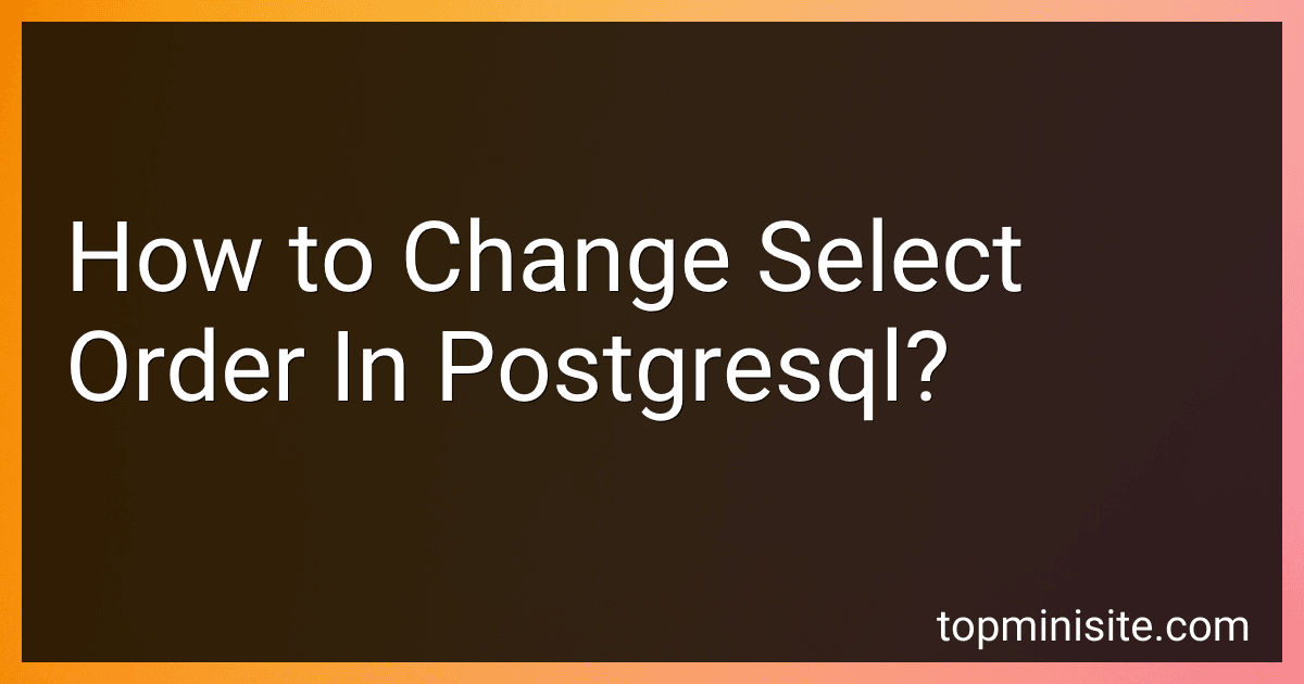 How to Change Select Order In Postgresql? image