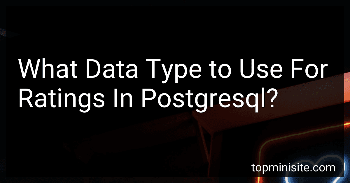What Data Type to Use For Ratings In Postgresql? preview