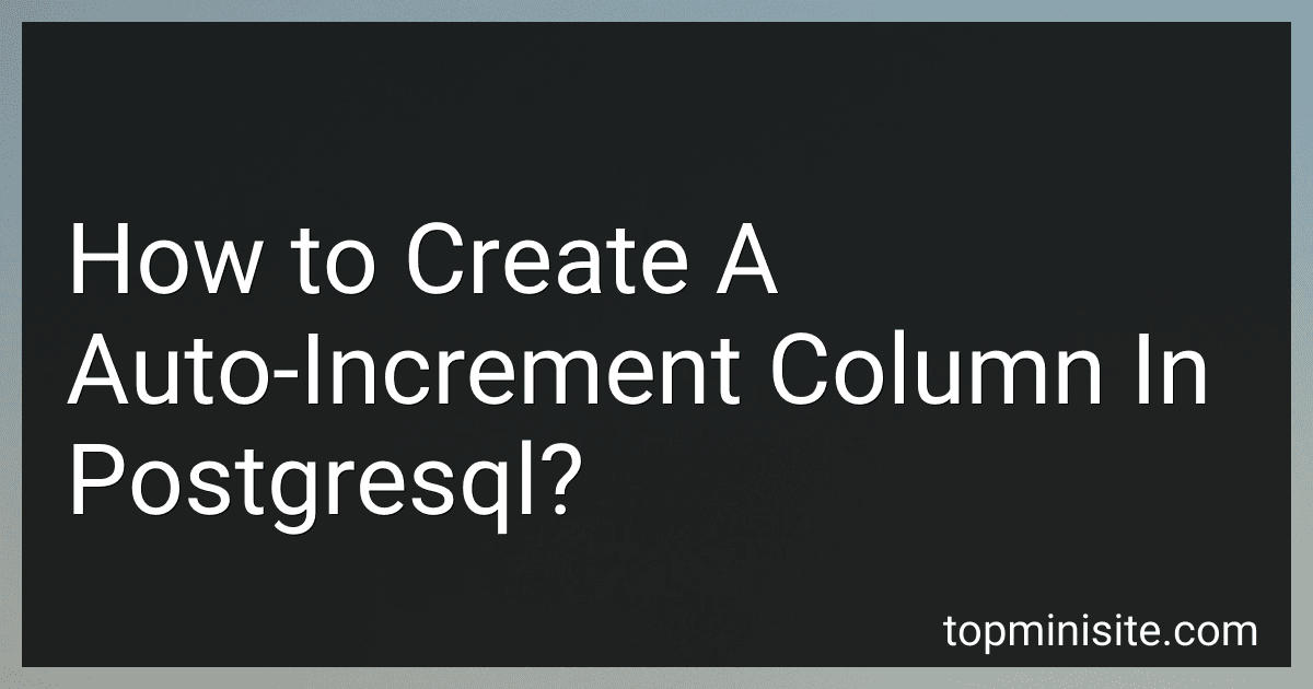 How to Create A Auto-Increment Column In Postgresql? preview