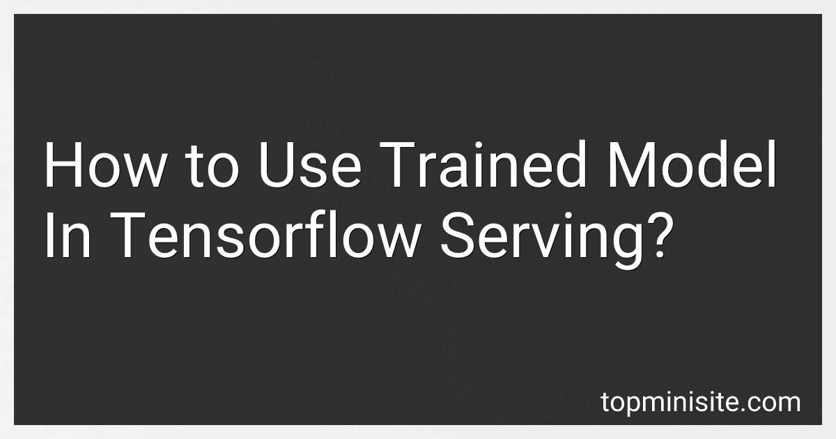 How to Use Trained Model In Tensorflow Serving? image