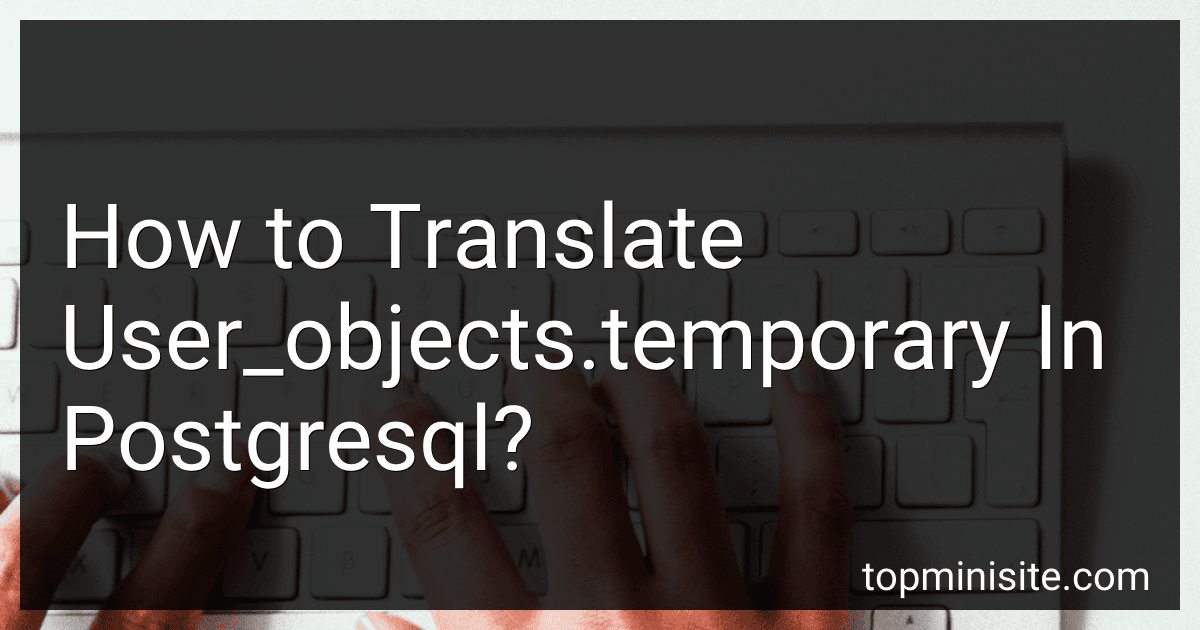 How to Translate User_objects.temporary In Postgresql? image