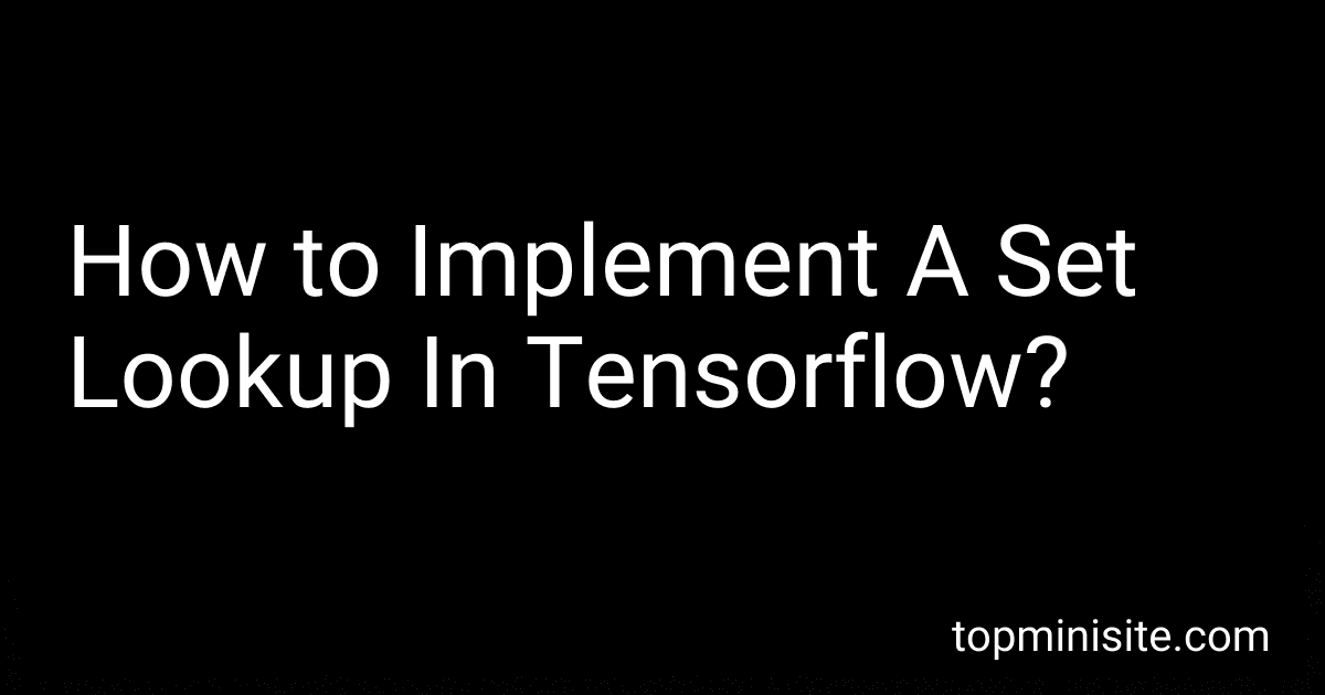 How to Implement A Set Lookup In Tensorflow? image