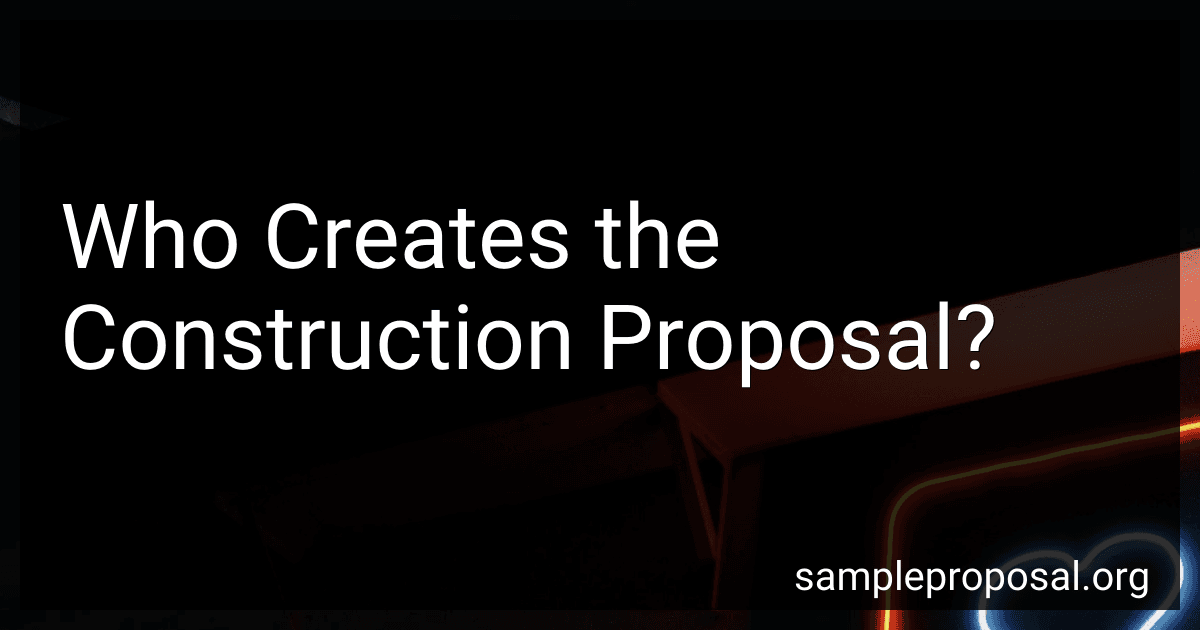 Who Creates the Construction Proposal? image