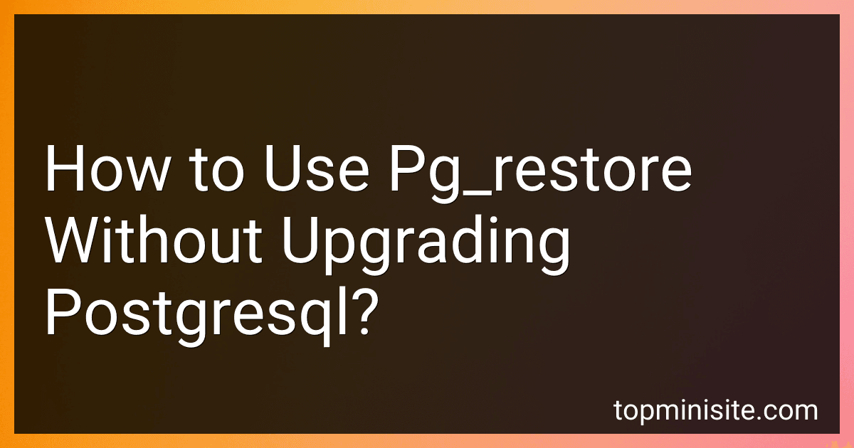 How to Use Pg_restore Without Upgrading Postgresql? preview