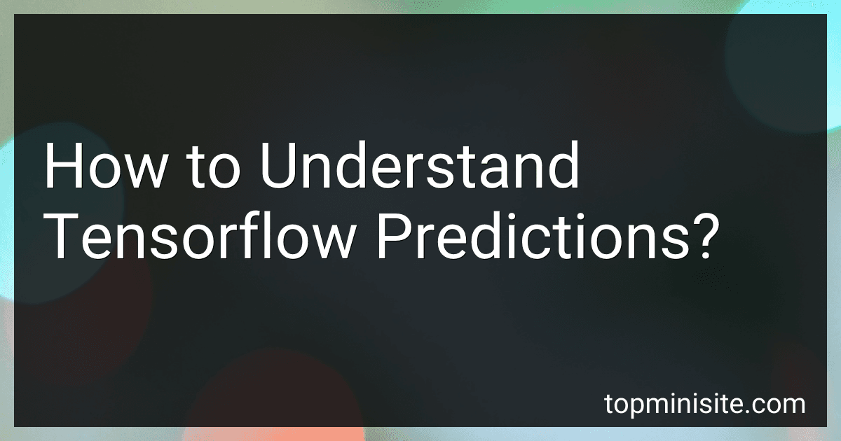 How to Understand Tensorflow Predictions? preview