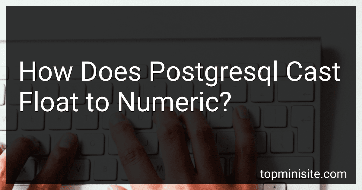 How Does Postgresql Cast Float to Numeric? preview