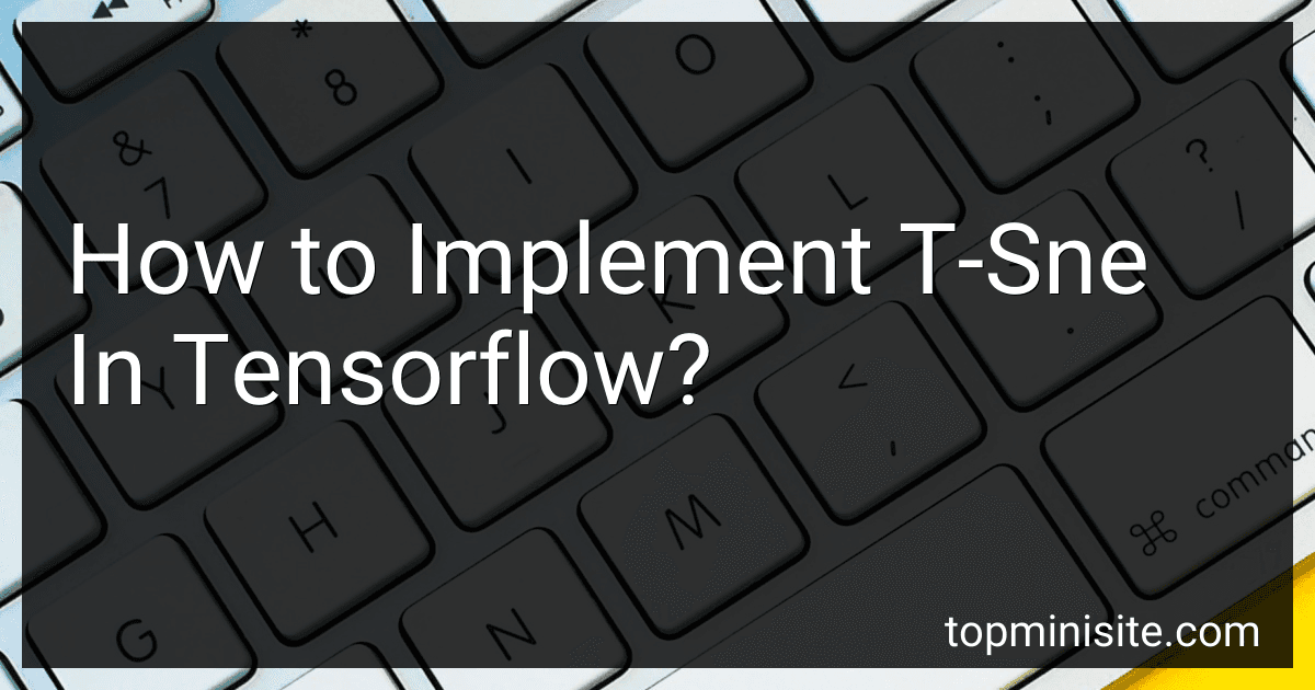 How to Implement T-Sne In Tensorflow? preview