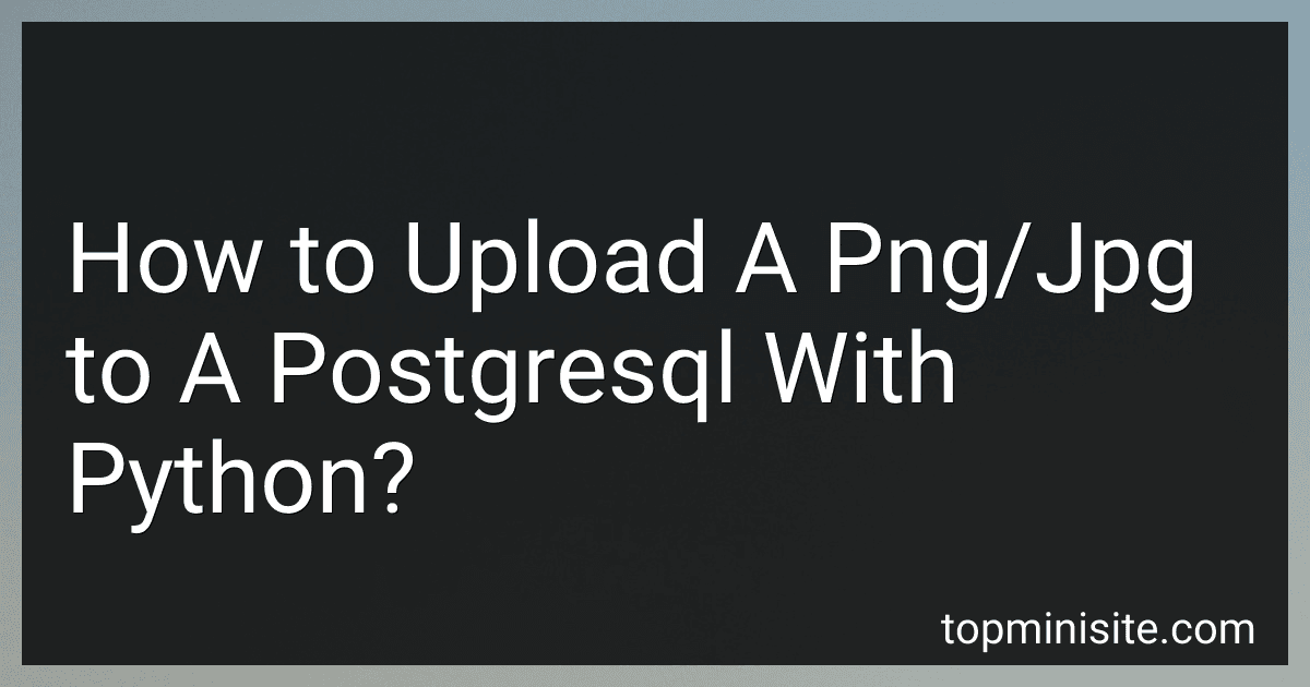 How to Upload A Png/Jpg to A Postgresql With Python? image
