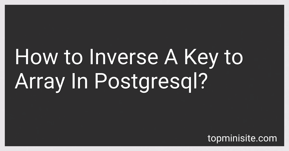 How to Inverse A Key to Array In Postgresql? image