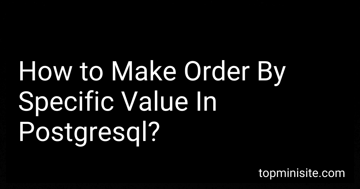 How to Make Order By Specific Value In Postgresql? image