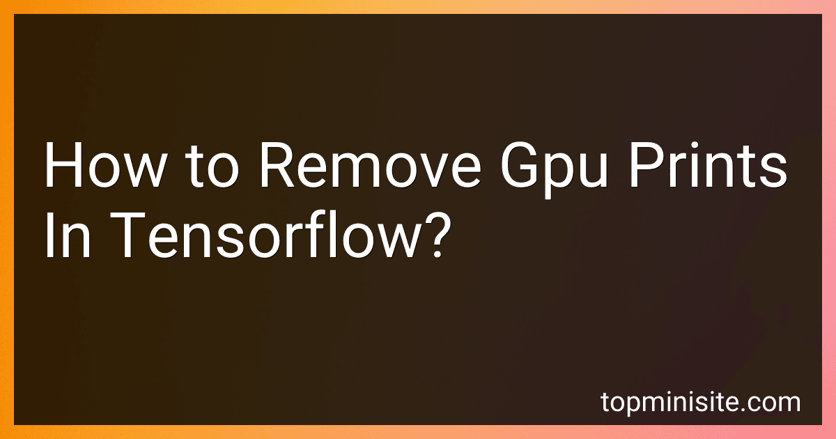How to Remove Gpu Prints In Tensorflow? preview