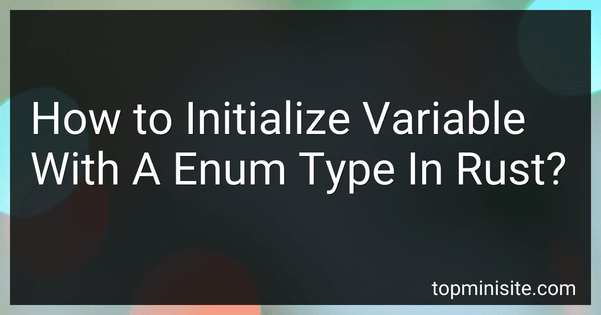 How to Initialize Variable With A Enum Type In Rust? preview