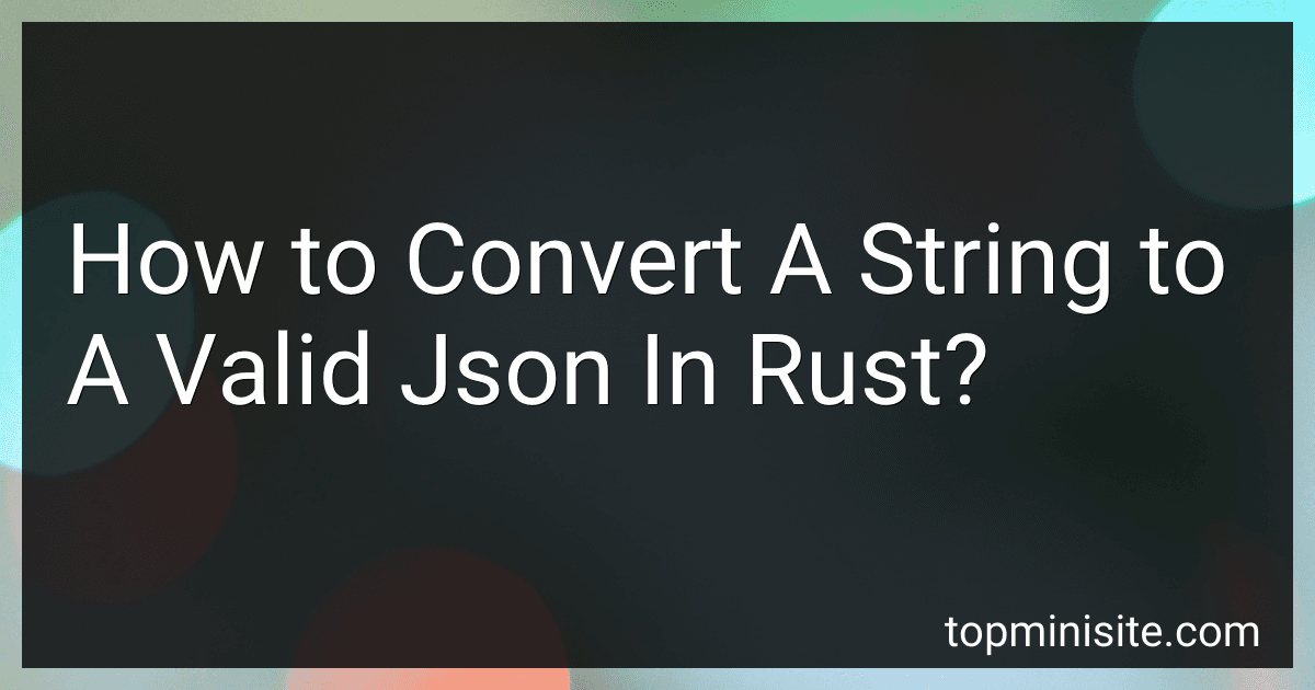 How to Convert A String to A Valid Json In Rust? preview