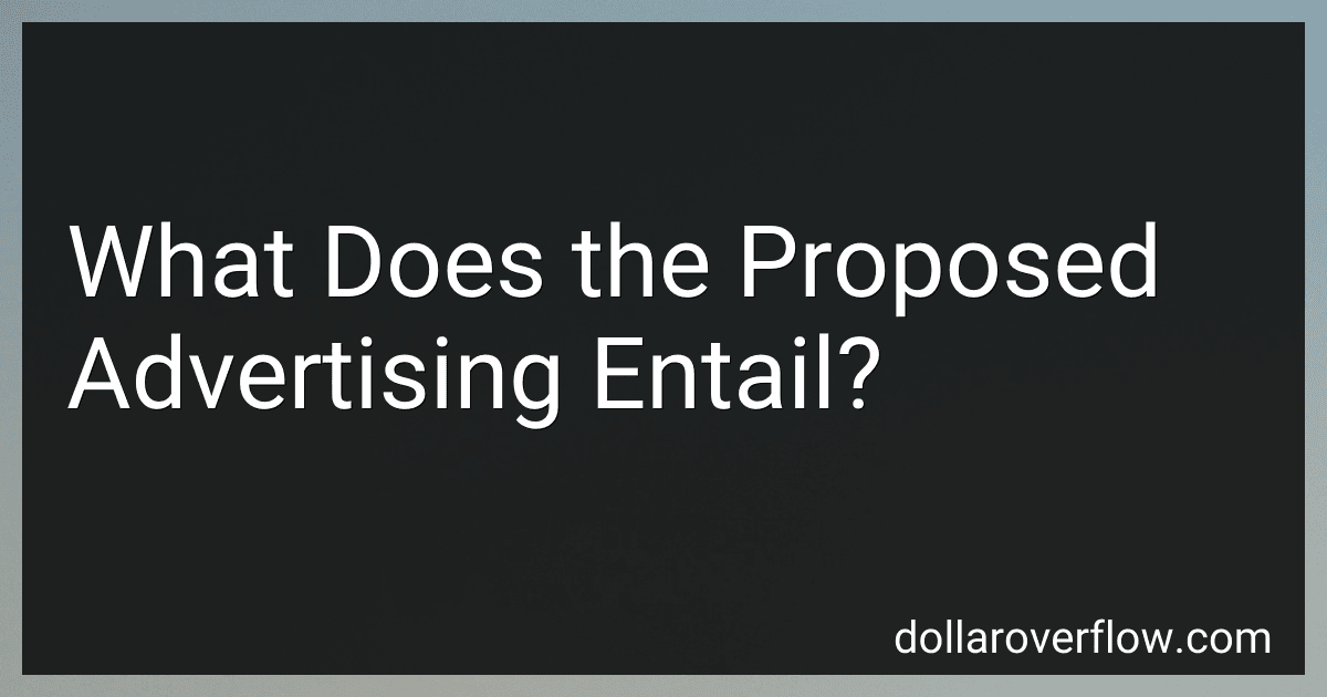 What Does the Proposed Advertising Entail? image
