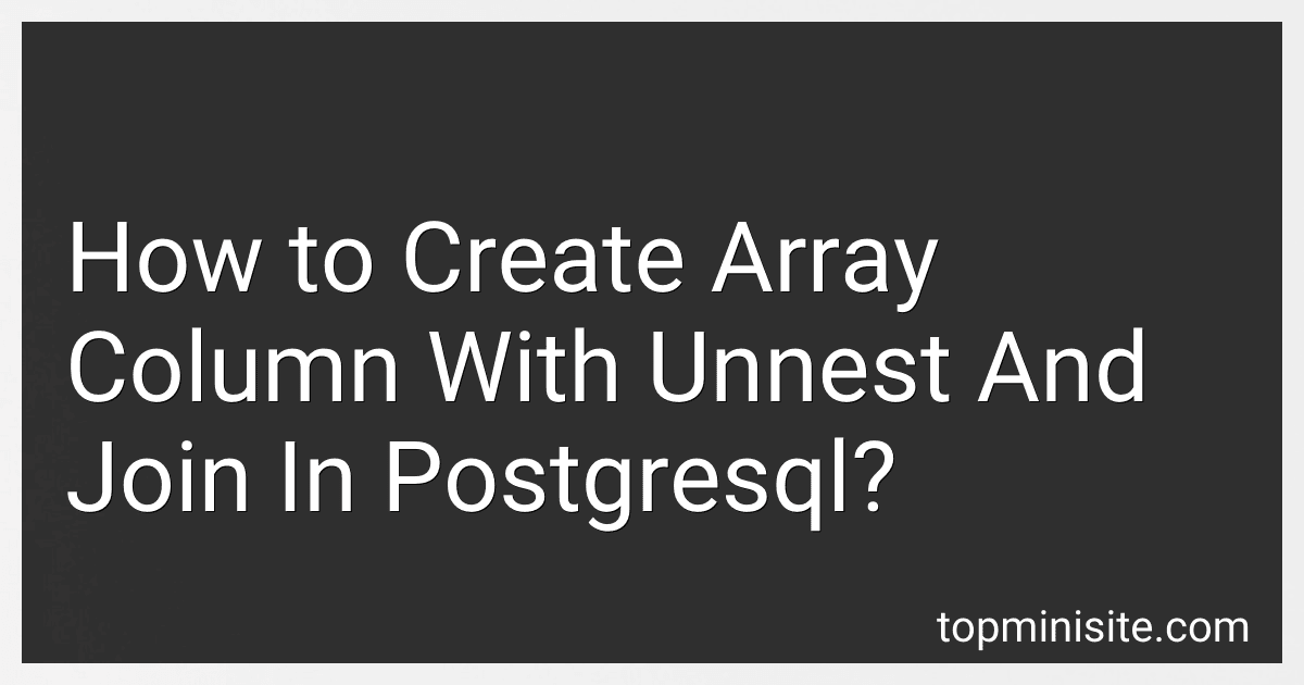 How to Create Array Column With Unnest And Join In Postgresql? preview