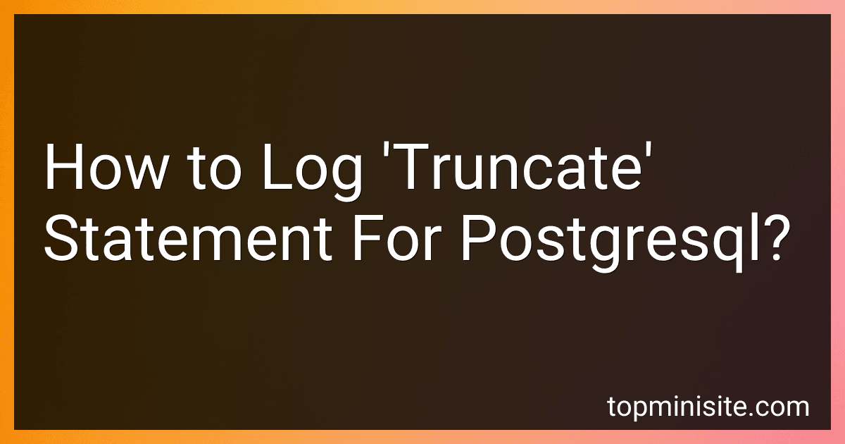 How to Log 'Truncate' Statement For Postgresql? image
