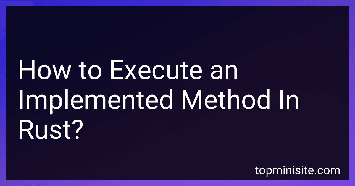 How to Execute an Implemented Method In Rust? image