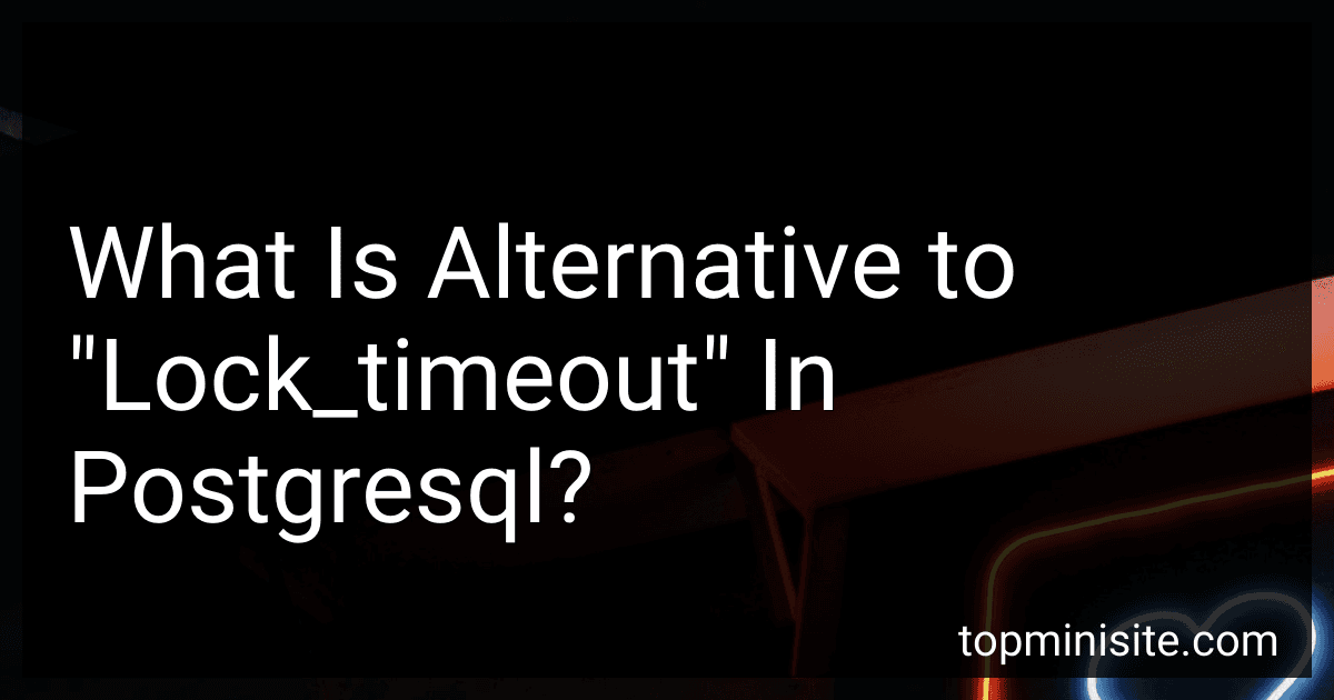 What Is Alternative to "Lock_timeout" In Postgresql? preview