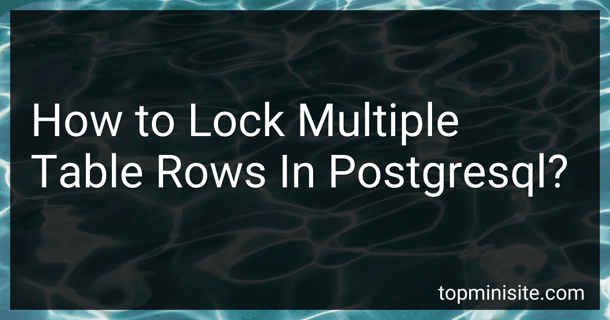 How to Lock Multiple Table Rows In Postgresql? preview
