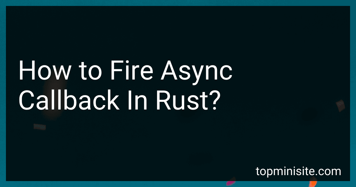 How to Fire Async Callback In Rust? preview