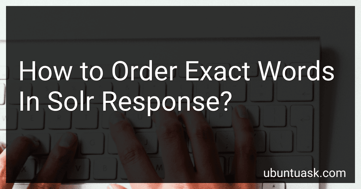 How to Order Exact Words In Solr Response? preview