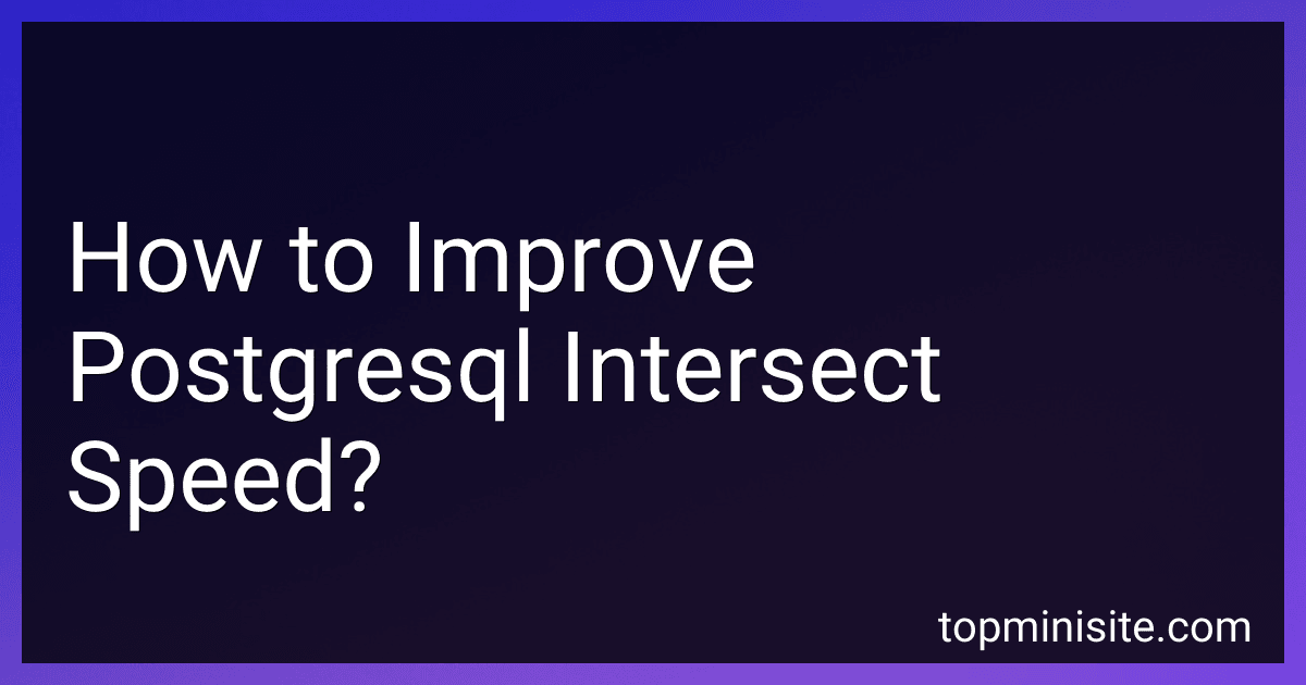 How to Improve Postgresql Intersect Speed? preview