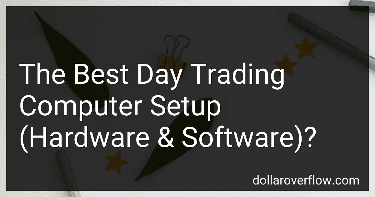 The Best Day Trading Computer Setup (Hardware & Software)? image